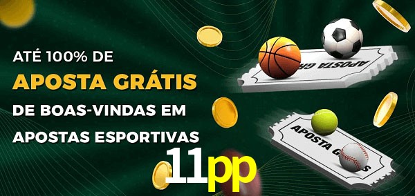 11pp Ate 100% de Aposta Gratis